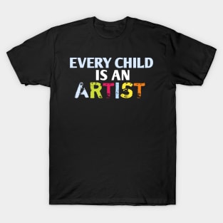 Every child is an artist T-Shirt